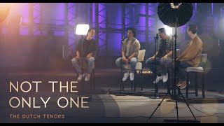 Not The Only One - The Dutch Tenors