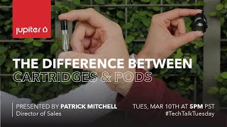 #TechTalkTuesday | The Difference Between Cartridges and Pods