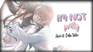 「Nightcore」I'm not Pretty Remix - JESSIA ft. Bebe Rexha (Lyrics)