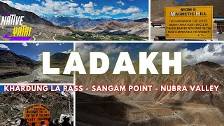 Magnetic Hill || Khardungla || Sangam Point || Nubra Valley || Leh-Ladakh || Native Yatri || Nikhil