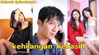 【Full】“kehilangan kekasih” Jika itu kamu, apa yang akan kamu lakukan?#drama