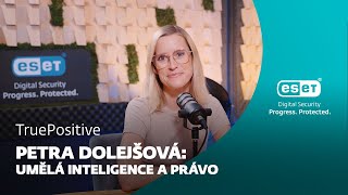 Petra Dolejšová: EU podporuje vývoj AI, ale vnímá, že to je hrozba | TruePositive