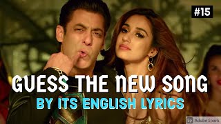 GUESS THE SONGS BY ITS ENGLISH LYRICS #15 | NEW HINDI/BOLLYWOOD SONGS CHALLENGE VIDEO 2021