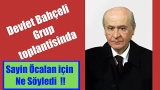 MHP lideri D.bahçeli Sayin öcalan  için  Ne  söyledi