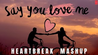 Say You Love Me Mashup | Heartbreak | Lost in Love | Midnight Memories Chillout | U-SERIES OFFICIAL