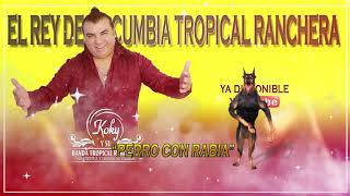 Perro con Rabia - Koky Y Su Banda Tropical Ranchera - 2021 (Audio Oficial)