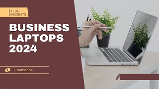 TOP 10 BEST BUDGET LAPTOPS FOR BUSINESS 2024 @_TechInsights_