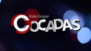 Baile Gospel Cocadas  fevereiro 2014   oficial