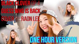 ONE HOUR | GUESS WHO IS BACK | BLACK CLOVER OP 4 | RAON LEE COVER