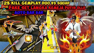 23 KILL GAMEPLAY DUO VS SQUAD PAKE SET KEMEJA PUTIH LANGKA !! AUTO BAR BAR SAMPE BOYAH!! - FREE FIRE