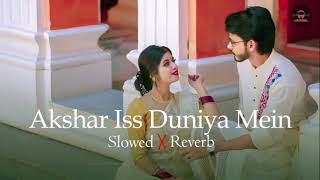 Aksar Iss Duniya Mein | Slowed & Reverb | Ksp Lofi Songs |