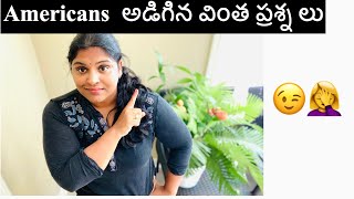 Americans  అడిగిన ప్రశ్న లు || Questions Americans ask me ||Telugu Vlogs in USA