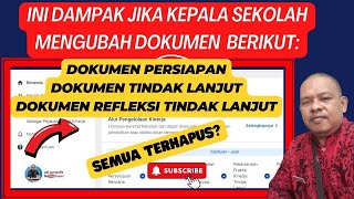 INI DAMPAK JIKA KEPALA SEKOLAH MENGUBAH DOKUMEN PERSIAPAN, TINDAK LANJUT DAN REFLEKSI TL