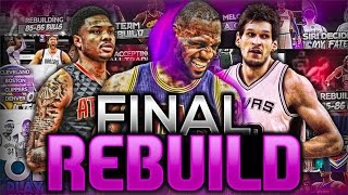 FINAL REBUILDING VIDEO ON NBA 2K16! TEAM FULL OF CHOKERS!!