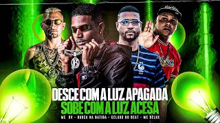 DESCE COM A LUZ APAGADA, SOBE COM A LUZ ACESA - BARCA NA BATIDA, GELADO NO BEAT, MC DV, MC DELUX