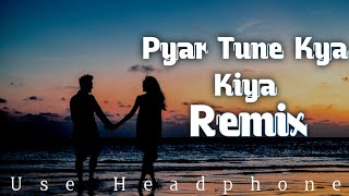 Pyar Tune Kya Kiya (Remix) Trap Mix