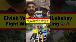 Elvish Yadav Friend Lakshay Fight With Jasus King😱🔥 #elvishyadav #fukrainsaan #fight #news #shorts