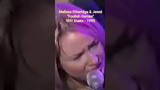 Foolish Games(1) - Jewel & Melissa Etheridge (1995-Live) #jewelkilcher #melissaetheridge #jewelpoy