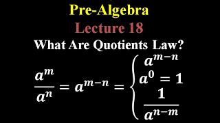 Pre - Algebra - Lecture 18(Quotient rules of power)