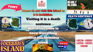 Please do not visit this island as it is forbidden "Visiting it is a death sentence"