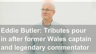 Eddie Butler: Tributes pour in after former Wales captain and legendary commentator passes away