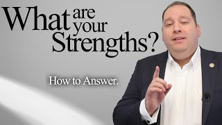 Job Interview Question "What are your Strengths?" Best Answer (from former CEO)