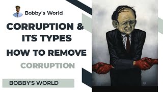 What is corruption and its types? | Causes of corruption | how to remove corruption? |Bobby's World.