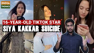 TikTok Star Siya Kakkar Commits Suicide | IndiaThinks | Nishan Chilkuri reports