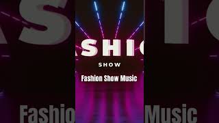 BEST FASHION SHOW MUSIC BACKGROUND #fashion #fashionshow #fashiontrends #fashionmusic