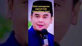 Ustadz Hilman Fauzi ,Cintai Pasanganmu setulus hati