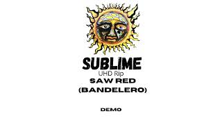 Sublime - Demo - Saw Red (Bandelero) UHD