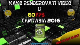 Kako renderovati video u 60fps camtasia 2016