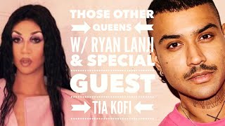 THOSE OTHER QUEENS WITH RYAN LANJI & SPECIAL GUEST TIA KOFI REVIEWING DRAG RACE UK