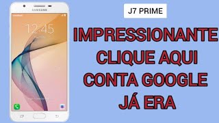 Como remover conta Google J7 prime G610M atualizado, sem pc sem fone