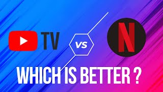 Youtube TV vs Netflix | Which One is Better ?