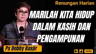 Tema Khotbah Hidup Dalam Kasih dan Pengampunan |Ps Debby Basjir