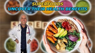 Superfoods: Uncover Their Health Benefits