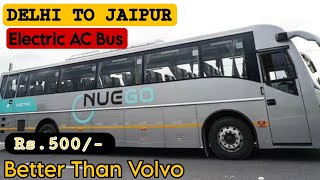 Delhi to Jaipur by NueGo Electric Bus | Rs. 500/- Only😱 | NueGo Bus Review