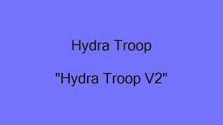 Hydra Troop - "Hydra Troop V2"