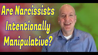 Are Narcissists Intentionally Manipulative?