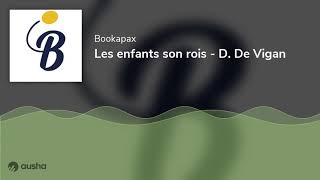 Les enfants son rois - D. De Vigan