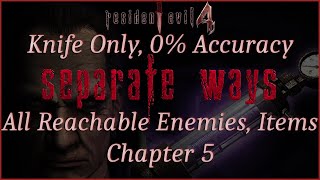 [Resident Evil 4][Separate Ways][5] Knife Only. 0% Accuracy. All Reachable Enemies/Items. No Damage.