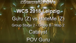 SC2 LotV - WCS 2018 Leipzig - Guru vs HateMe - GS2 Group B - Map 2 - Catalyst - Guru