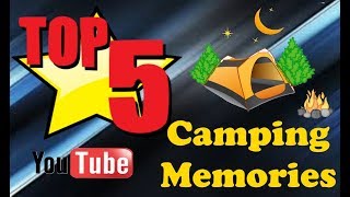 TOP 5 Camping Memories