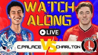 PALACE vs CHARLTON PRE-SEASON WATCHALONG | #CPFC #CrystalPalace #Charlton #addicks