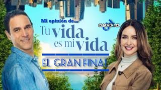 Mi opinión de Tu vida es mi vida EL GRAN FINAL