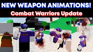 NEW WEAPON ANIMATIONS! | Combat Warriors