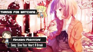 Nightcore - Give Your Heart A Break