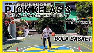 PJJ PJOK KELAS 3 PERTEMUAN 8 | GERAK MANIPULATIF BOLA BASKET | 2021/2022