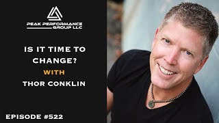 Is It Time to Change? | Thor Conklin | Episode #522